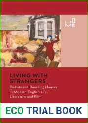 Living with Strangers: Bedsits and Boarding Houses in Modern English Life, Literature and Film (Home)