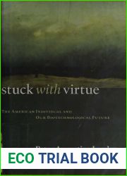 Stuck with Virtue - American Individual and Our Biotechnological Future