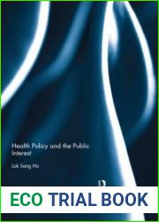 Health Policy and the Public Interest (Public Administration and Public Policy) by Lok-sang Ho (2012-08-08)