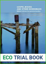 Gospel Jesuses and Other Nonhumans: Biblical Criticism Post-poststructuralism