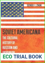 Soviet Americana: The Cultural History of Russian and Ukrainian Americanists (Library of Modern Russia)