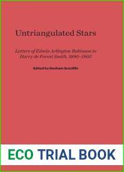 Untriangulated Stars: Letters of Edwin Arlington Robinson to Harry de Forest Smith, 1890-1905