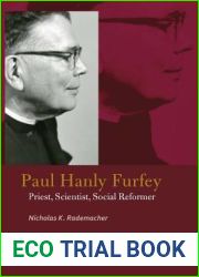 Paul Hanly Furfey: Priest, Scientist, Social Reformer (Catholic Practice in North America)