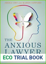 The Anxious Lawyer: An 8-Week Guide to a Joyful and Satisfying Law Practice Through Mindfulness and Meditation