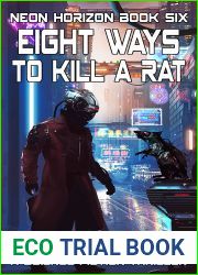 Eight Ways to Kill a Rat: A Cyberpunk Thriller (Neon Horizon #6)