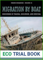 Migration by Boat: Discourses of Trauma, Exclusion and Survival (Forced Migration, 35)