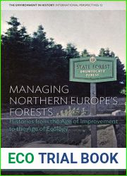 Managing Northern Europe|s Forests: Histories from the Age of Improvement to the Age of Ecology
