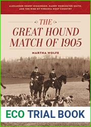 The Great Hound Match of 1905: Alexander Henry Higginson, Harry Worcester Smith, and the Rise of Virginia Hunt Country