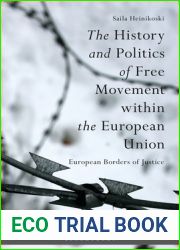 The History and Politics of Free Movement within the European Union: European Borders of Justice (Europe|s Legacy in the Modern World)