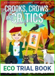 Crooks, Crows and Critics: A Totally Gripping and Unputdownable Small-Town Cozy Murder Mystery (Cottonwood Crossings Cozy Mysteries)