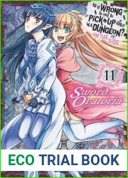 Is It Wrong to Try to Pick Up Girls in a Dungeon? On the Side: Sword Oratoria Manga, Vol. 11