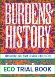Burdens of History: British Feminists, Indian Women, and Imperial Culture, 1865-1915