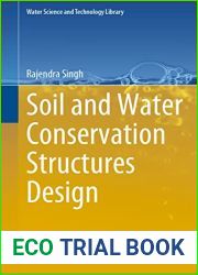 Soil and Water Conservation Structures Design (Water Science and Technology Library Book 123)