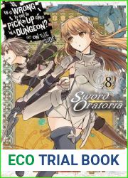 Is It Wrong to Try to Pick Up Girls in a Dungeon? On the Side: Sword Oratoria Manga, Vol. 8