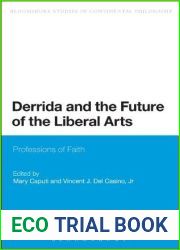 Derrida and the Future of the Liberal Arts: Professions of Faith (Bloomsbury Studies in Continental Philosophy)
