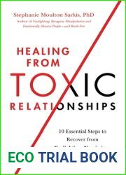 Healing from Toxic Relationships: 10 Essential Steps to Recover from Gaslighting, Narcissism, and Emotional Abuse