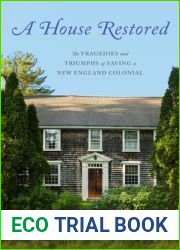 A House Restored: The Tragedies and Triumphs of Saving a New England Colonial