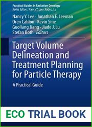 Target Volume Delineation and Treatment Planning for Particle Therapy: A Practical Guide (Practical Guides in Radiation Oncology)