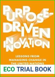 Purpose-Driven Innovation: Lessons from Managing Change in the United Nations