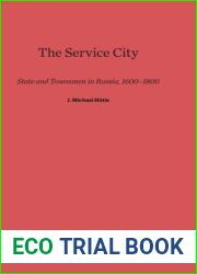 The Service City: State and Townsmen in Russia, 1600-1800
