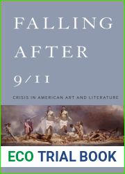 Falling After 9 11: Crisis in American Art and Literature