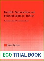 Kurdish Nationalism and Political Islam in Turkey: Kemalist Identity in Transition (Middle East Studies: History, Politics and Law)