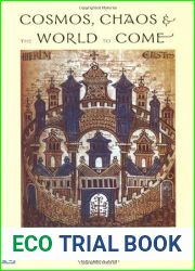 Cosmos, Chaos and the World to Come: The Ancient Roots of Apocalyptic Faith