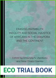 Erasing Invisibility, Inequity and Social Injustice of Africans in the Diaspora and the Continent