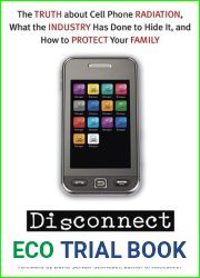 Disconnect: The Truth about Cell Phone Radiation, What the Industry has Done to Hide It, and How to Protect Your Family
