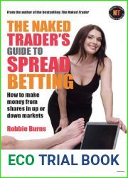 The Naked Trader|s Guide to Spread Betting: How to make money from shares in up or down markets