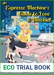 An Espresso Machine|s Guide to Love and Mischief