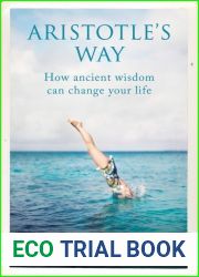 Aristotle|s Way: How Ancient Wisdom Can Change Your Life