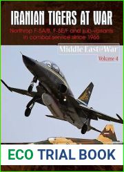 Iranian Tigers at War: Northrop F-5A B, F-5E F and Sub-Variants in Iranian Service since 1966 (Middle East@War)