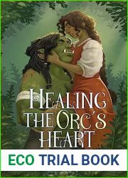 Healing the Orc|s Heart (Trollkin Lovers, #2)