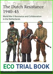 The Dutch Resistance 1940-45 : World War II Resistance and Collaboration in the Netherlands