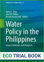 Water Policy in the Philippines: Issues, Initiatives, and Prospects (Global Issues in Water Policy, 8)