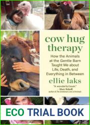 Cow Hug Therapy: How the Animals at the Gentle Barn Taught Me about Life, Death, and Everything in Between