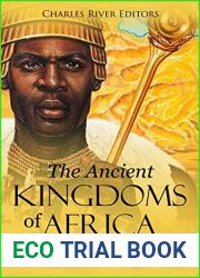 The Ancient Kingdoms of Africa: The History and Legacy of the African Continent|s Most Prominent Kingdoms in Antiquity