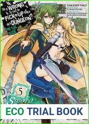 Is It Wrong to Try to Pick Up Girls in a Dungeon? On the Side: Sword Oratoria Manga, Vol. 5