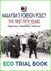Malaysia|s Foreign Policy, the First Fifty Years: Alignment, Neutralism, Islamism