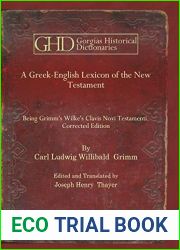 A Greek-English Lexicon of the New Testament: Being Grimm|s Wilke|s Clavis Novi Testamenti. Corrected Edition (Kiraz Historical Dictionaries Archive)