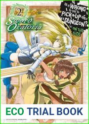 Is It Wrong to Try to Pick Up Girls in a Dungeon? On the Side: Sword Oratoria Manga, Vol. 2