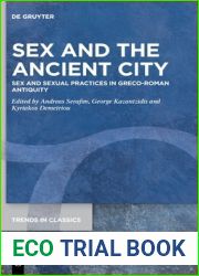 Sex and the Ancient City: Sex and Sexual Practices in Greco-Roman Antiquity (Trends in Classics - Supplementary Volumes, 126)