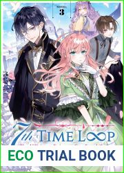 7th Time Loop: The Villainess Enjoys a Carefree Life Married to Her Worst Enemy! (Light Novel) Vol. 3