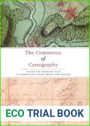 The Commerce of Cartography: Making and Marketing Maps in Eighteenth-Century France and England (The Kenneth Nebenzahl Jr. Lectures in the History of Cartography)
