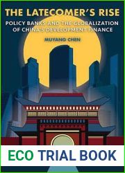 The Latecomer|s Rise: Policy Banks and the Globalization of China|s Development Finance (Cornell Studies in Money)