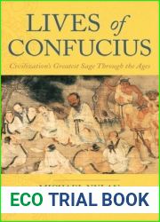 Lives of Confucius: Civilization|s Greatest Sage Through the Ages