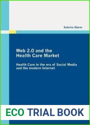 Web 2.0 and the Health Care Market: Health Care in the era of Social Media and the modern Internet