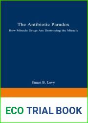The Antibiotic Paradox: How Miracle Drugs Are Destroying the Miracle by Stuart B. Levy (1992-01-01)