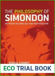 The Philosophy of Simondon: Between Technology and Individuation